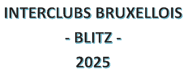 INTERCLUBS BRUXELLOIS
- BLITZ -
2025
